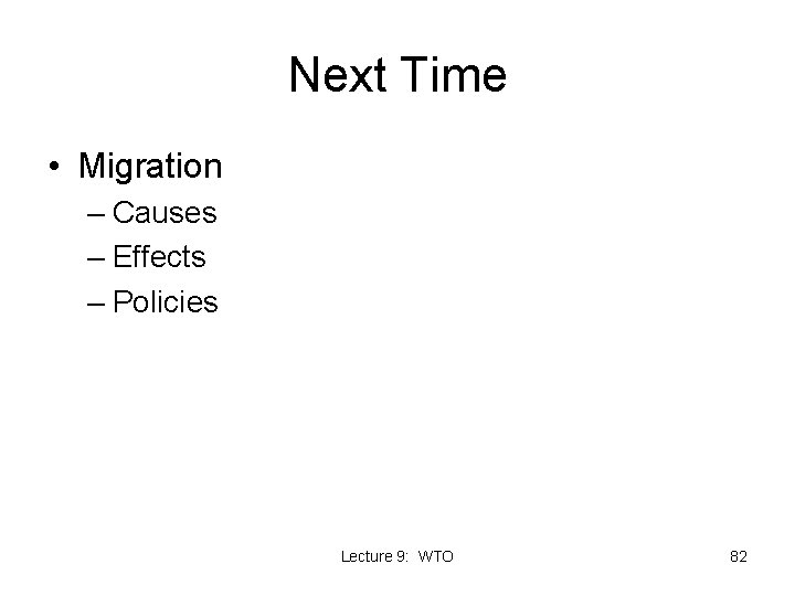 Next Time • Migration – Causes – Effects – Policies Lecture 9: WTO 82