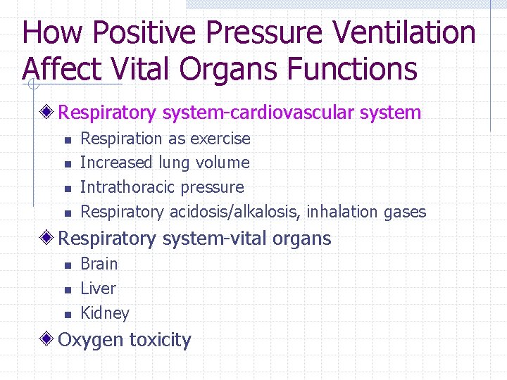 How Positive Pressure Ventilation Affect Vital Organs Functions Respiratory system-cardiovascular system n n Respiration How Positive Pressure Ventilation Affect Vital Organs Functions Respiratory system-cardiovascular system n n Respiration