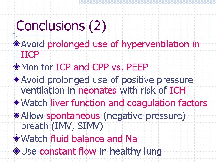 Conclusions (2) Avoid prolonged use of hyperventilation in IICP Monitor ICP and CPP vs. Conclusions (2) Avoid prolonged use of hyperventilation in IICP Monitor ICP and CPP vs.