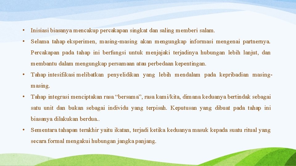  • Inisiasi biasanya mencakup percakapan singkat dan saling memberi salam. • Selama tahap