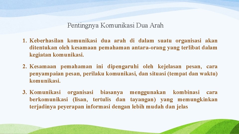 Pentingnya Komunikasi Dua Arah 1. Keberhasilan komunikasi dua arah di dalam suatu organisasi akan