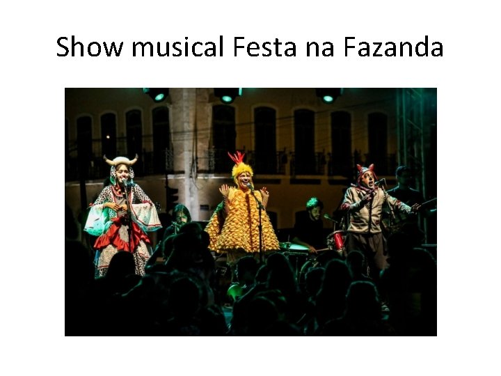 Show musical Festa na Fazanda 