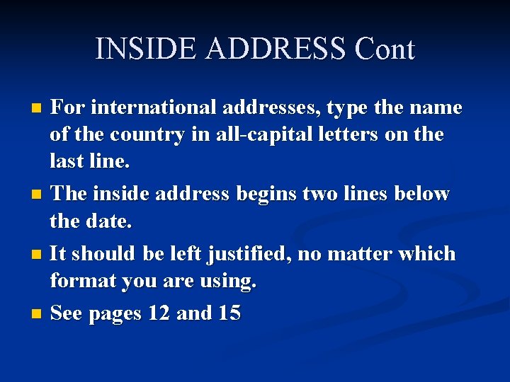 INSIDE ADDRESS Cont For international addresses, type the name of the country in all-capital