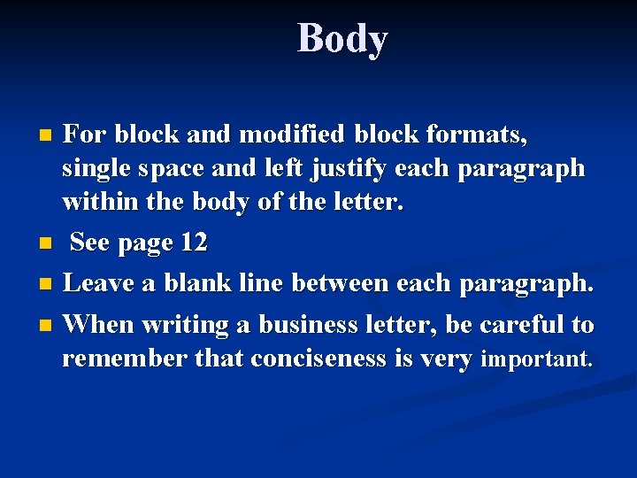 Body For block and modified block formats, single space and left justify each paragraph