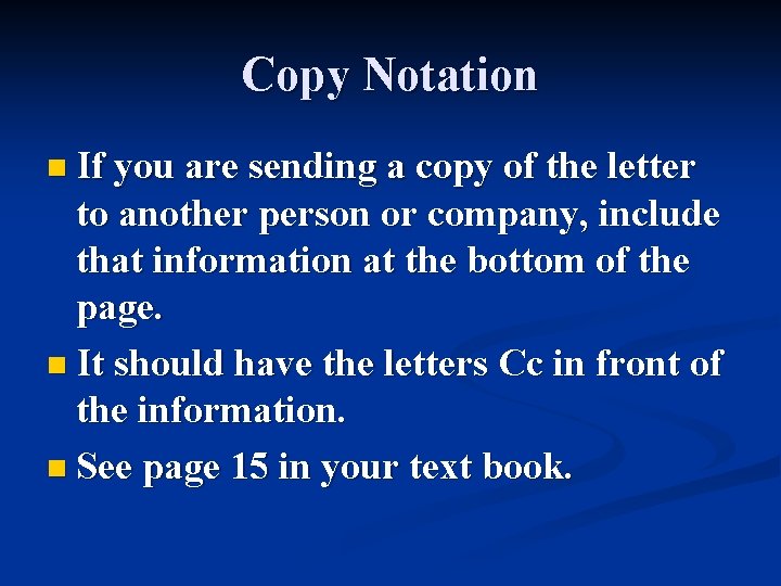 Copy Notation n If you are sending a copy of the letter to another