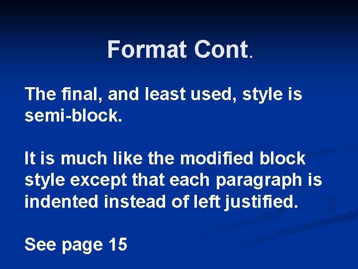 Format Cont. The final, and least used, style is semi-block. It is much like