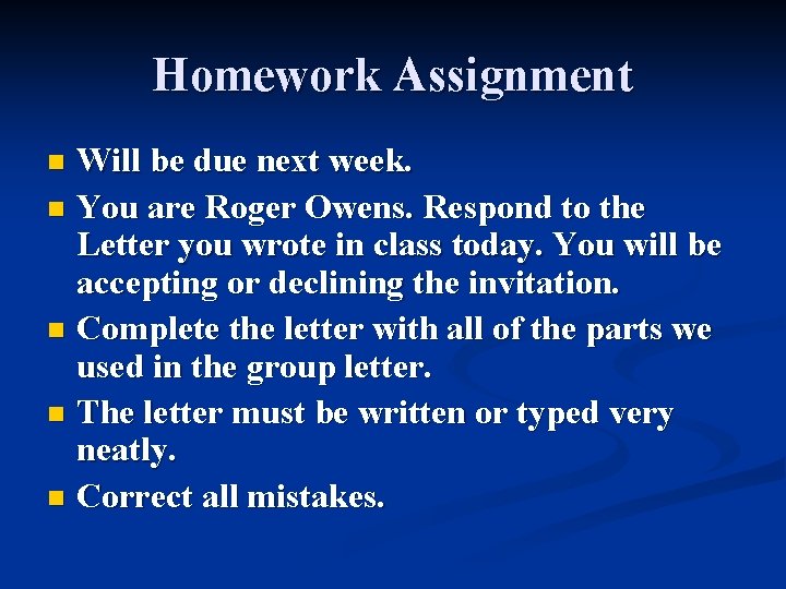 Homework Assignment Will be due next week. n You are Roger Owens. Respond to