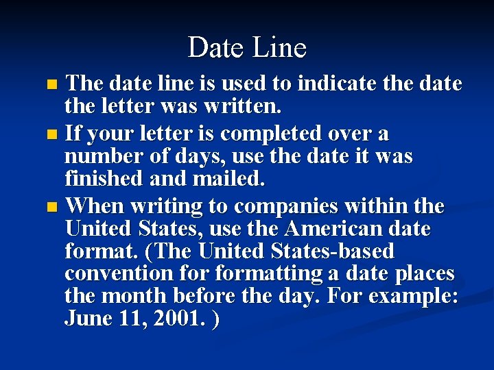 Date Line The date line is used to indicate the date the letter was