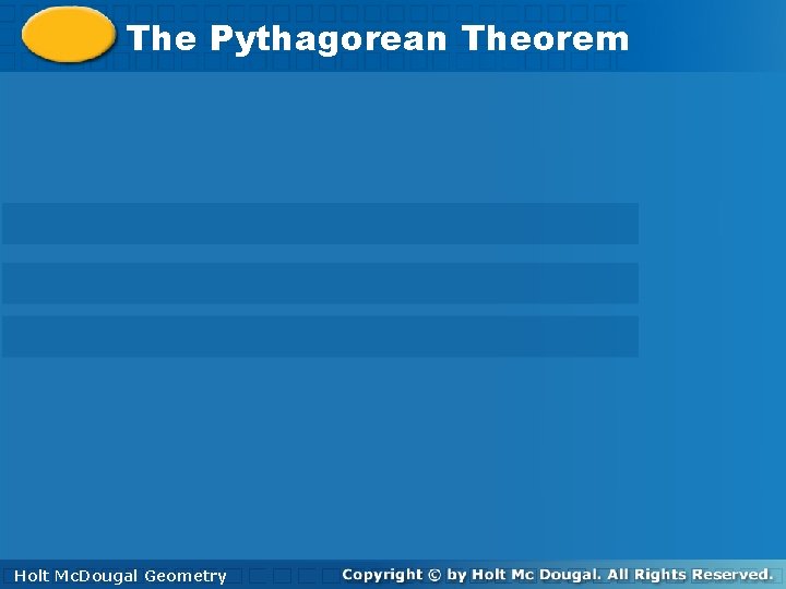 The Pythagorean Theorem Holt. Mc. Dougal Geometry 