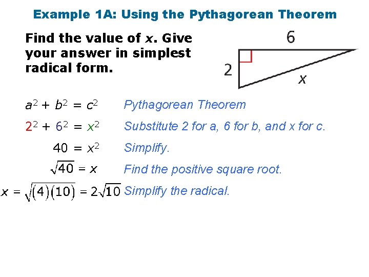 Example 1 A: Using the Pythagorean Theorem Find the value of x. Give your