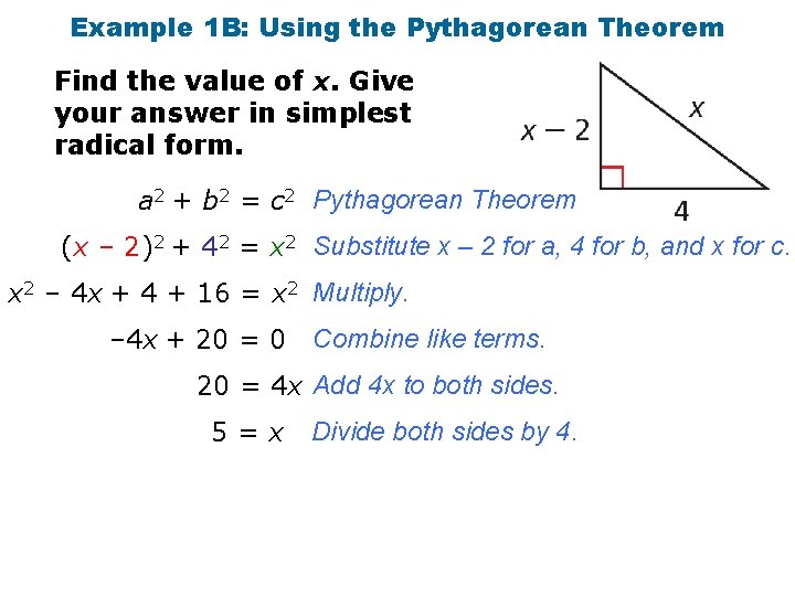 Example 1 B: Using the Pythagorean Theorem Find the value of x. Give your