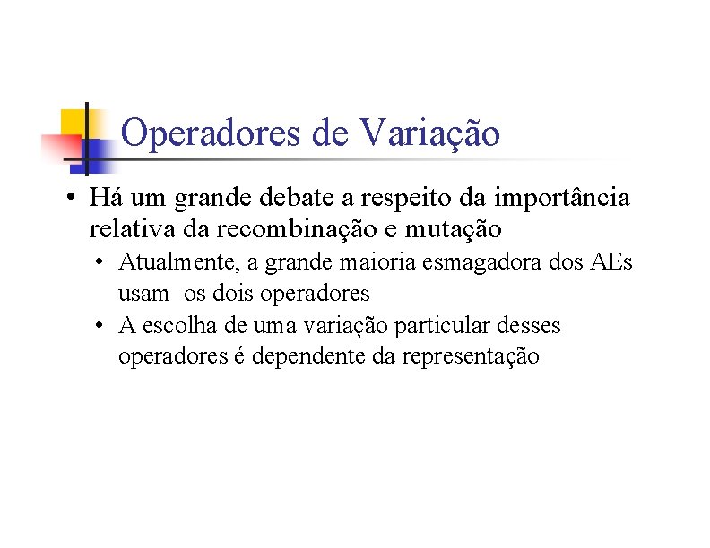 Operadores de Variação • Há um grande debate a respeito da importância relativa da