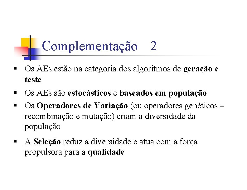 Complementação 2 § Os AEs estão na categoria dos algoritmos de geração e teste