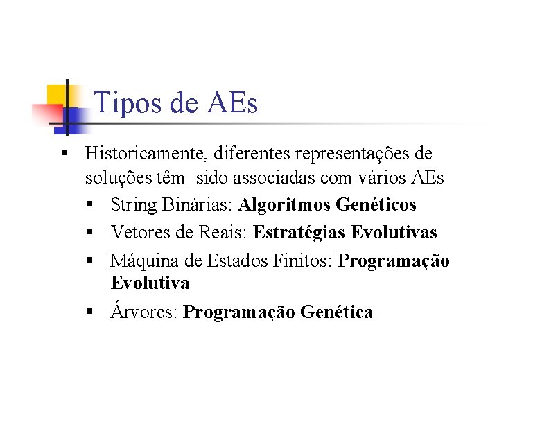 Tipos de AEs § Historicamente, diferentes representações de soluções têm sido associadas com vários