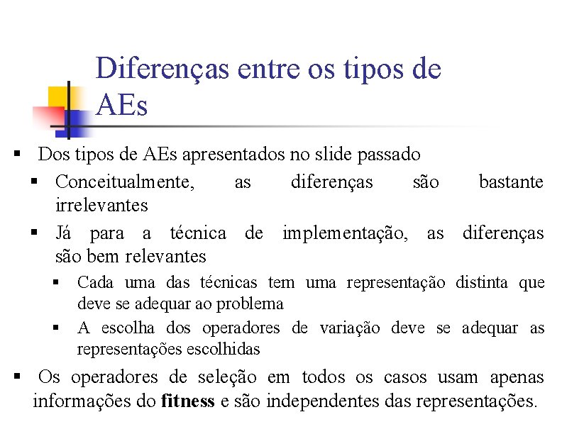 Diferenças entre os tipos de AEs § Dos tipos de AEs apresentados no slide