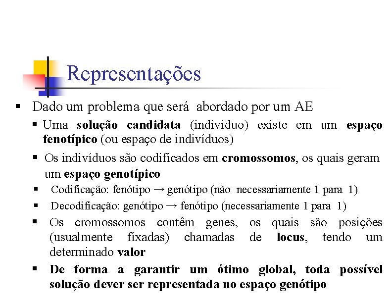 Representações § Dado um problema que será abordado por um AE § Uma solução