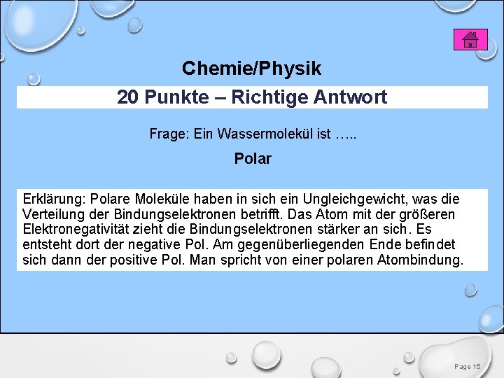 Chemie/Physik 20 Punkte – Richtige Antwort Frage: Ein Wassermolekül ist …. . Polar Erklärung: