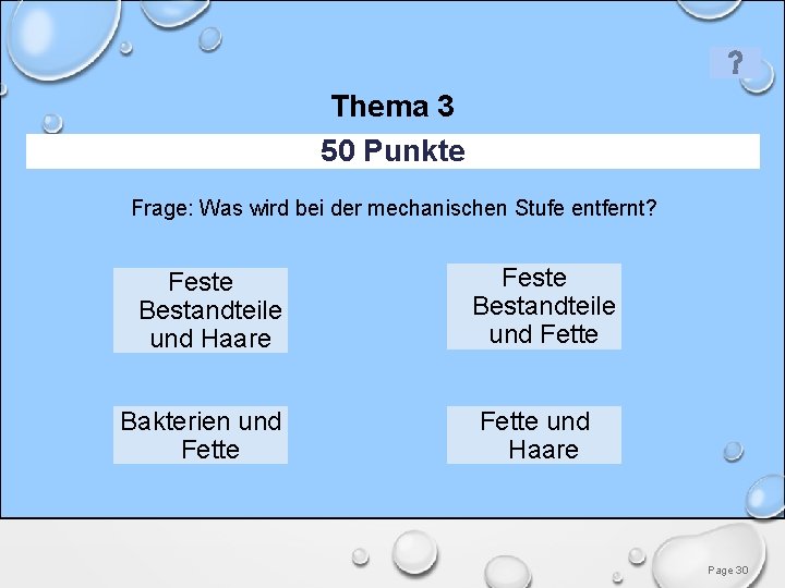 Thema 3 50 Punkte Frage: Was wird bei der mechanischen Stufe entfernt? Feste Bestandteile