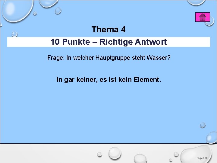 Thema 4 10 Punkte – Richtige Antwort Frage: In welcher Hauptgruppe steht Wasser? In