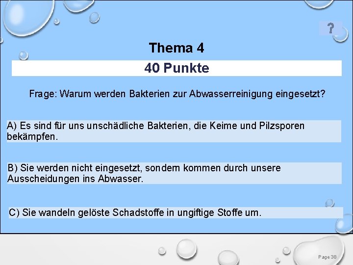 Thema 4 40 Punkte Frage: Warum werden Bakterien zur Abwasserreinigung eingesetzt? A) Es sind Thema 4 40 Punkte Frage: Warum werden Bakterien zur Abwasserreinigung eingesetzt? A) Es sind