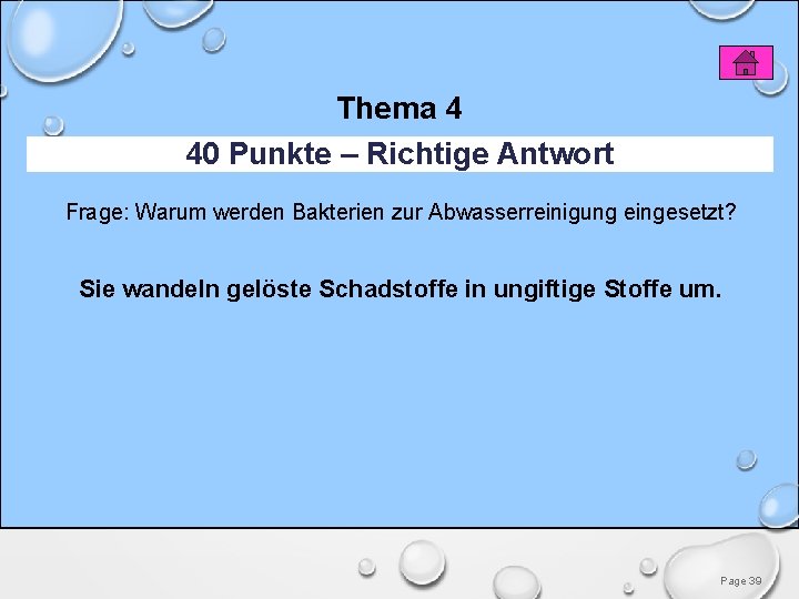 Thema 4 40 Punkte – Richtige Antwort Frage: Warum werden Bakterien zur Abwasserreinigung eingesetzt? Thema 4 40 Punkte – Richtige Antwort Frage: Warum werden Bakterien zur Abwasserreinigung eingesetzt?