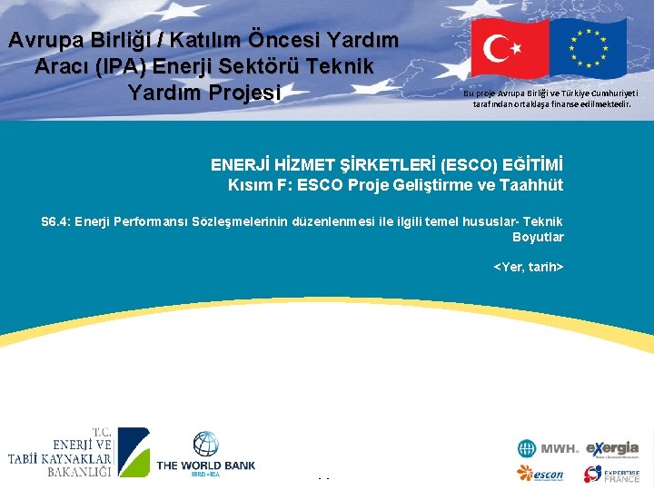 Avrupa Birliği / Katılım Öncesi Yardım Aracı (IPA) Enerji Sektörü Teknik Yardım Projesi ESKI