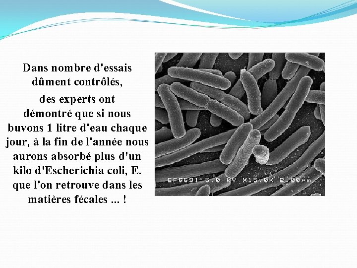 Dans nombre d'essais dûment contrôlés, des experts ont démontré que si nous buvons 1