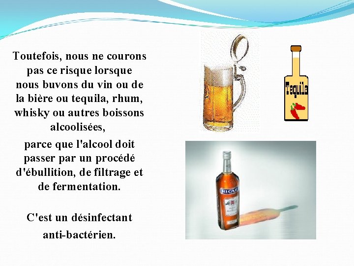 Toutefois, nous ne courons pas ce risque lorsque nous buvons du vin ou de