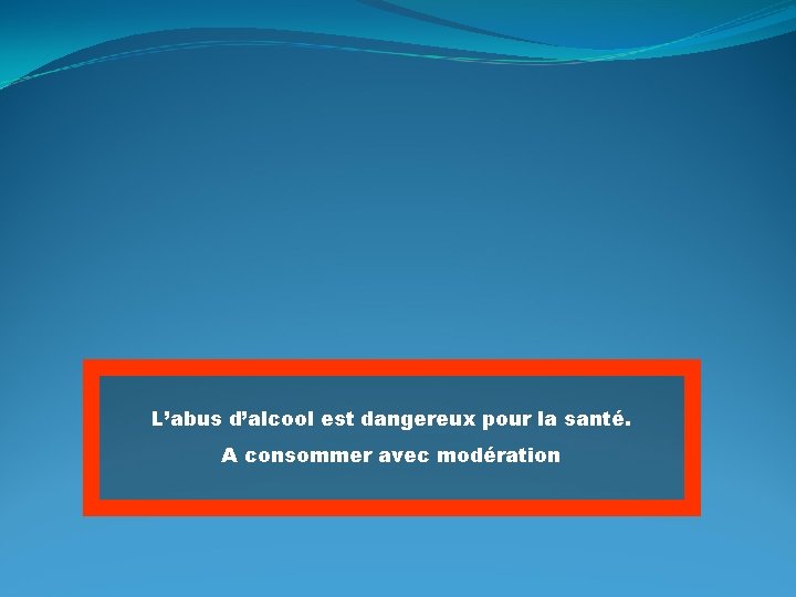 L’abus d’alcool est dangereux pour la santé. A consommer avec modération 