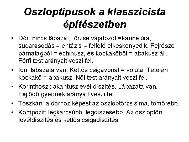 Oszloptípusok a klasszicista építészetben • Dór: nincs lábazat, törzse vájatozott=kannelúra, sudarasodás = entázis =