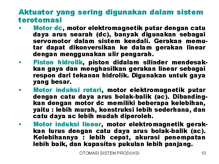 Aktuator yang sering digunakan dalam sistem terotomasi • • Motor dc, motor elektromagnetik putar