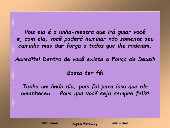 Pois ela é a linha-mestra que irá guiar você e, com ela, você poderá