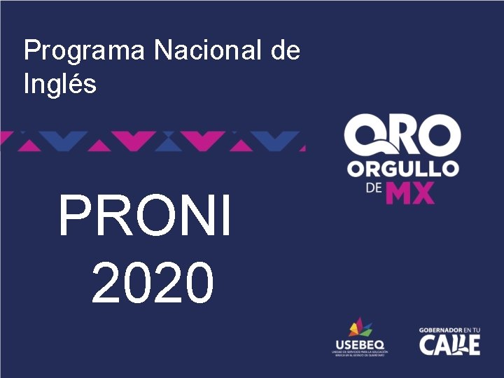 Programa Nacional de Inglés PRONI 2020 Programa Nacional de Inglés PRONI 2020