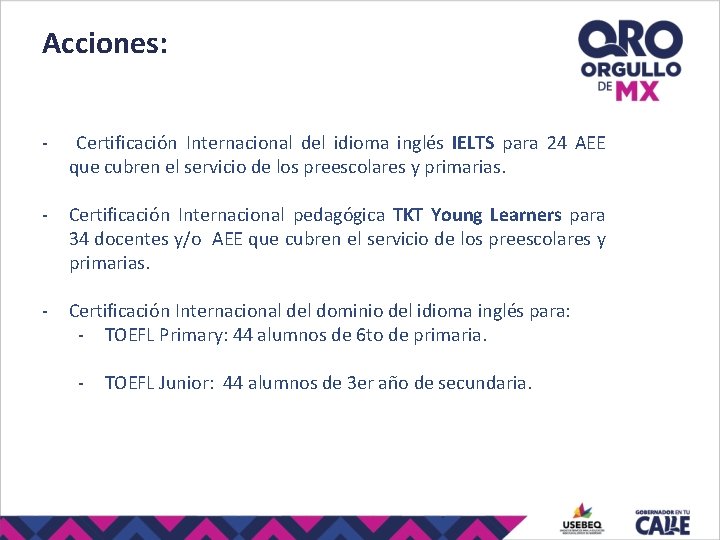 Acciones: - Certificación Internacional del idioma inglés IELTS para 24 AEE que cubren el Acciones: - Certificación Internacional del idioma inglés IELTS para 24 AEE que cubren el