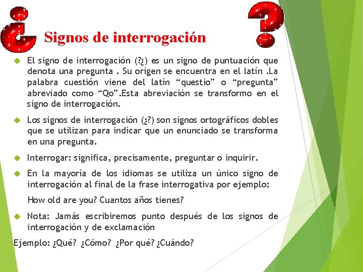 Signos de interrogación El signo de interrogación (? ¿) es un signo de puntuación