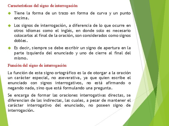 Características del signo de interrogación Tiene la forma de un trazo en forma de