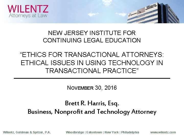 NEW JERSEY INSTITUTE FOR CONTINUING LEGAL EDUCATION “ETHICS FOR TRANSACTIONAL ATTORNEYS: ETHICAL ISSUES IN