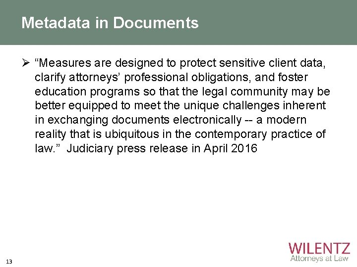 Metadata in Documents Ø “Measures are designed to protect sensitive client data, clarify attorneys’