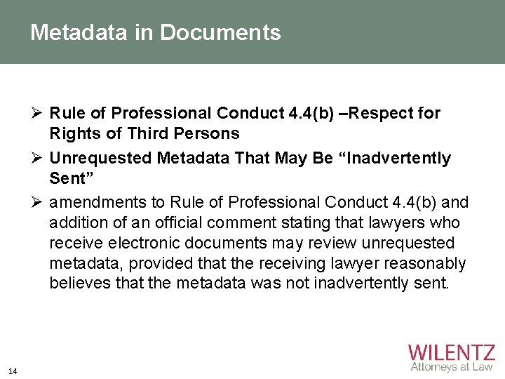 Metadata in Documents Ø Rule of Professional Conduct 4. 4(b) –Respect for Rights of