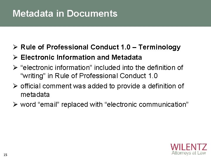 Metadata in Documents Ø Rule of Professional Conduct 1. 0 – Terminology Ø Electronic