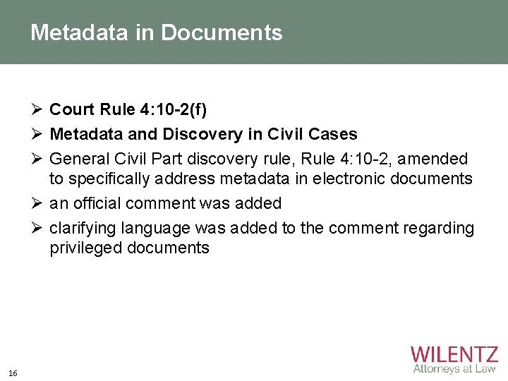 Metadata in Documents Ø Court Rule 4: 10 -2(f) Ø Metadata and Discovery in