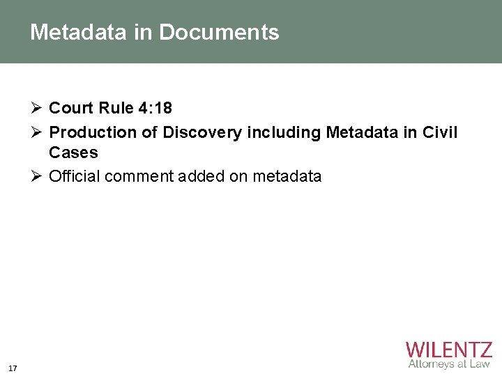Metadata in Documents Ø Court Rule 4: 18 Ø Production of Discovery including Metadata