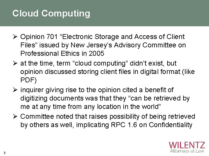 Cloud Computing Ø Opinion 701 “Electronic Storage and Access of Client Files” issued by
