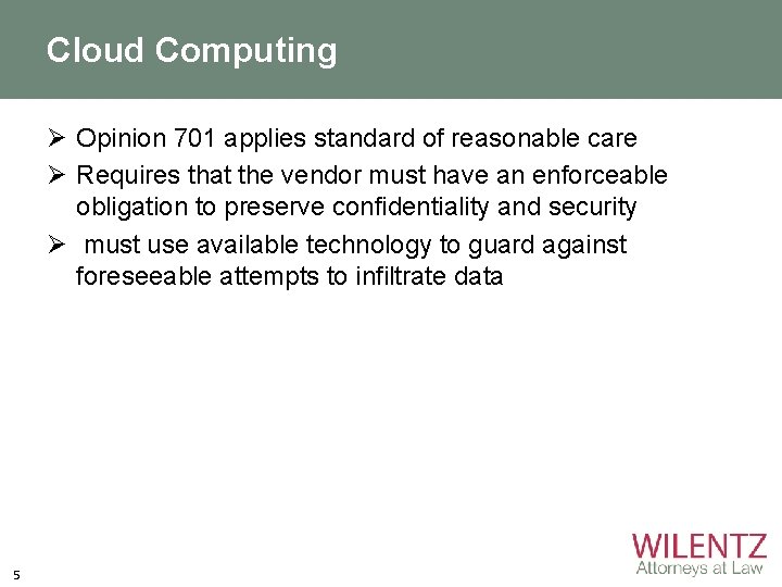 Cloud Computing Ø Opinion 701 applies standard of reasonable care Ø Requires that the