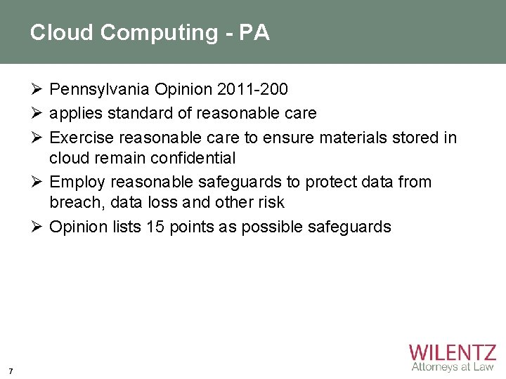 Cloud Computing - PA Ø Pennsylvania Opinion 2011 -200 Ø applies standard of reasonable