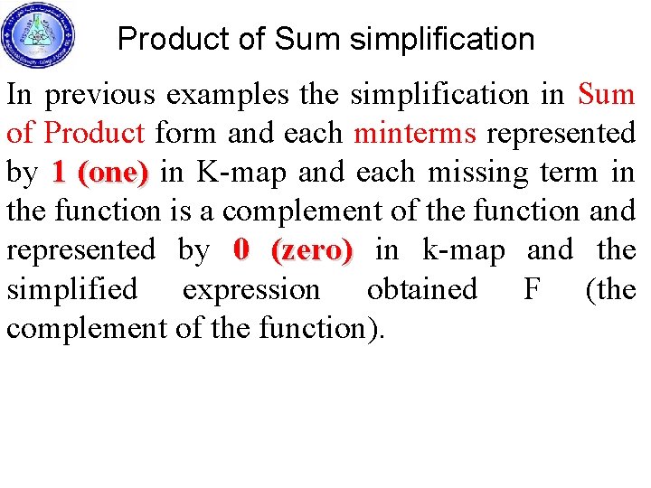 Product of Sum simplification In previous examples the simplification in Sum of Product form