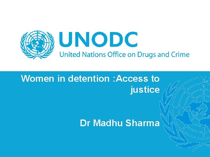 Women in detention : Access to justice Dr Madhu Sharma 