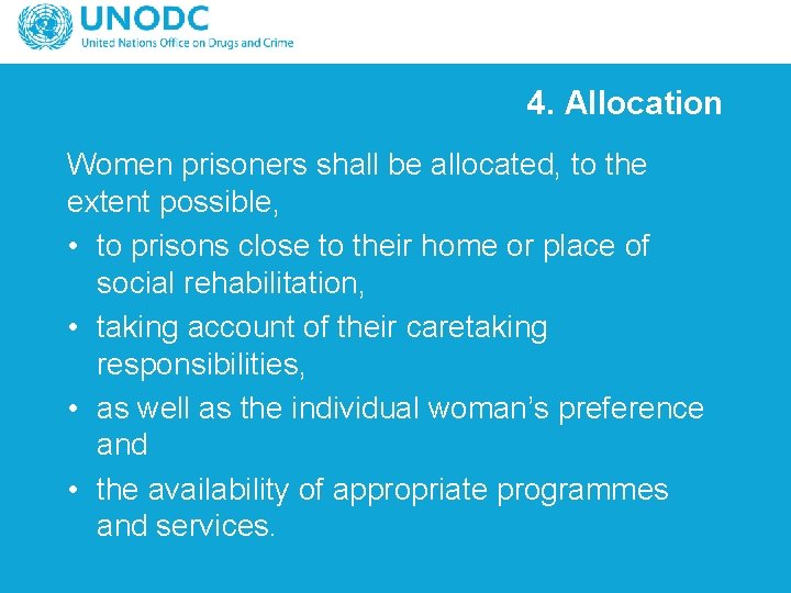 4. Allocation Women prisoners shall be allocated, to the extent possible, • to prisons