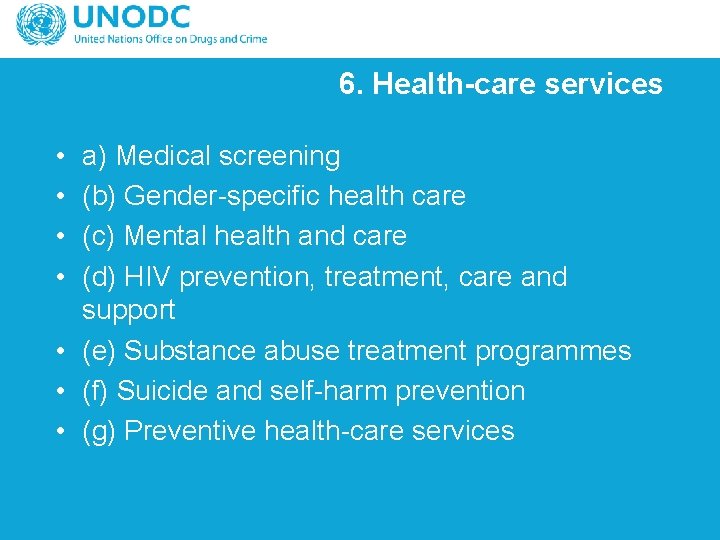 6. Health-care services • • a) Medical screening (b) Gender-specific health care (c) Mental