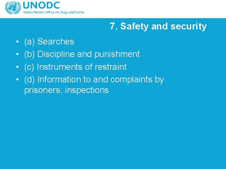 7. Safety and security • • (a) Searches (b) Discipline and punishment (c) Instruments